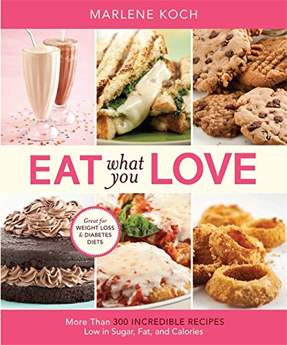 Book Cover Eat What You Love: More than 300 Incredible Recipes Low in Sugar, Fat, and Calories
