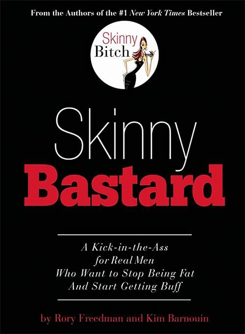 Book Cover Skinny Bastard: A Kick-in-the-Ass for Real Men Who Want to Stop Being Fat and Start Getting Buff