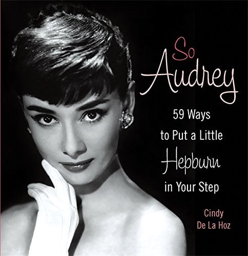 Book Cover So Audrey: 59 Ways to Put a Little Hepburn in Your Step