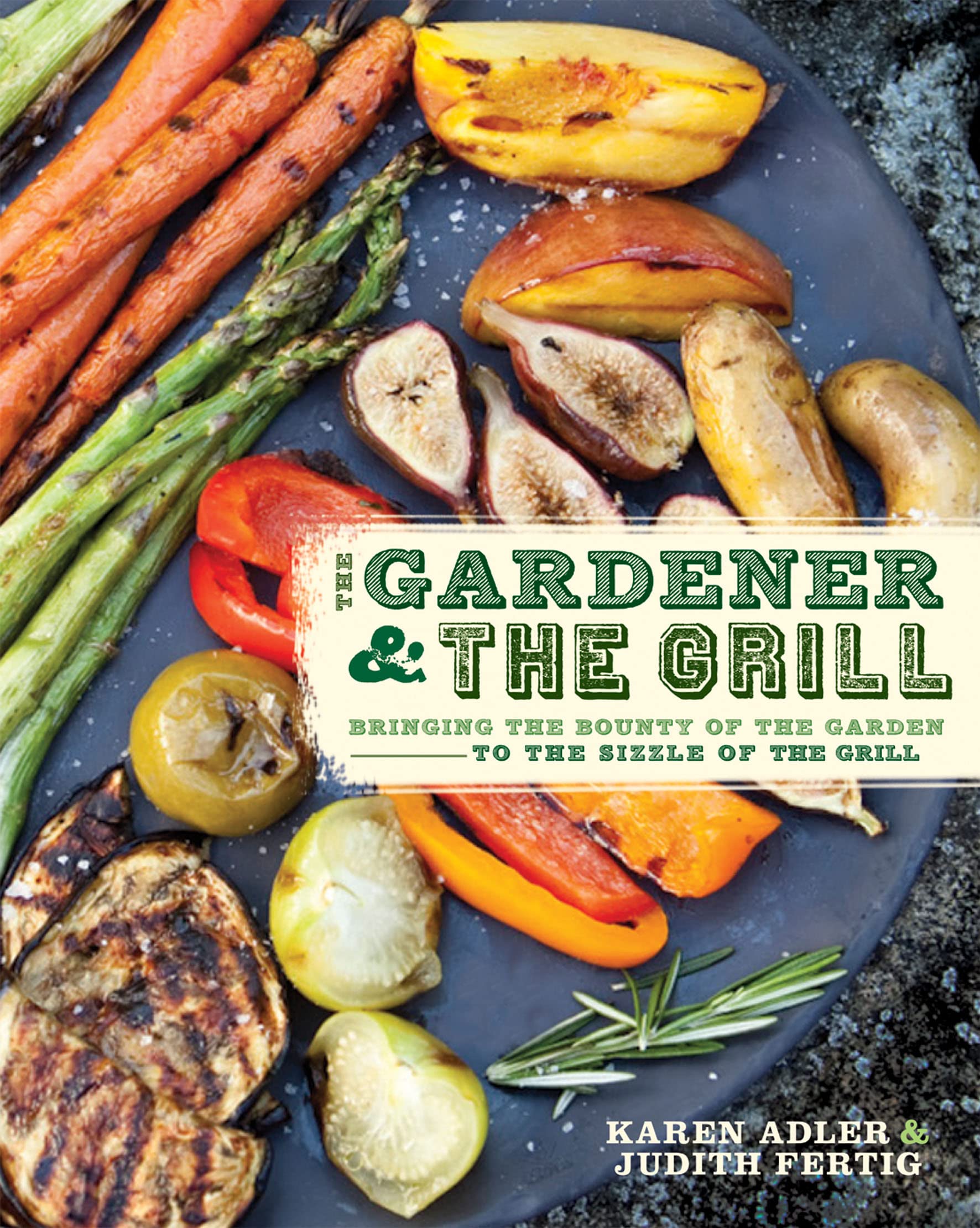 Book Cover The Gardener & the Grill: The Bounty of the Garden Meets the Sizzle of the Grill