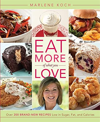 Book Cover Eat More of What You Love: Over 200 Brand-New Recipes Low in Sugar, Fat, and Calories