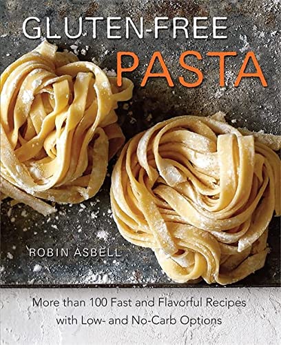 Book Cover Gluten-Free Pasta: More than 100 Fast and Flavorful Recipes with Low- and No-Carb Options