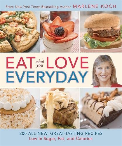 Book Cover Eat What You Love--Everyday!: 200 All-New, Great-Tasting Recipes Low in Sugar, Fat, and Calories