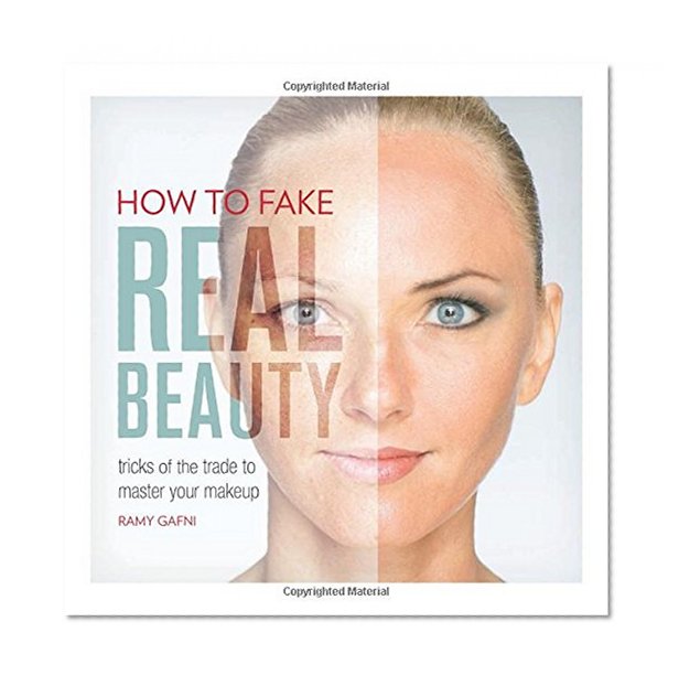 Book Cover How to Fake Real Beauty: Tricks of the Trade to Master Your Makeup