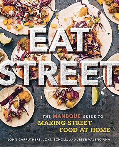 Book Cover Eat Street: The ManBQue Guide to Making Street Food at Home
