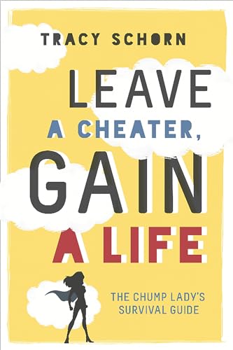 Book Cover Leave a Cheater, Gain a Life: The Chump Lady's Survival Guide