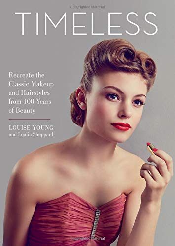 Book Cover Timeless: Recreate the Classic Makeup and Hairstyles from 100 Years of Beauty