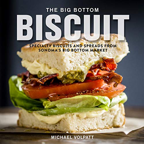 Book Cover The Big Bottom Biscuit: Specialty Biscuits and Spreads from Sonoma's Big Bottom Market