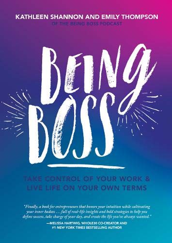 Book Cover Being Boss: Take Control of Your Work and Live Life on Your Own Terms