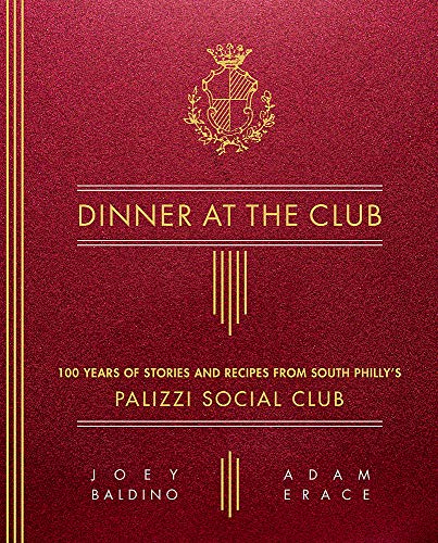 Book Cover Dinner at the Club: 100 Years of Stories and Recipes from South Philly's Palizzi Social Club
