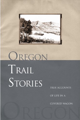 Book Cover Oregon Trail Stories: True Accounts of Life in a Covered Wagon