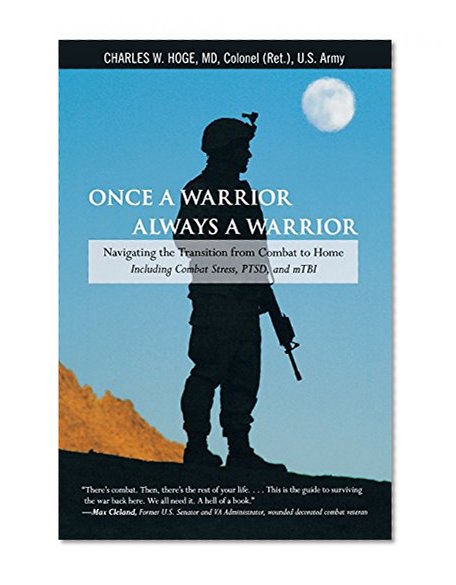 Book Cover Once a Warrior--Always a Warrior: Navigating The Transition From Combat To Home--Including Combat Stress, Ptsd, And Mtbi