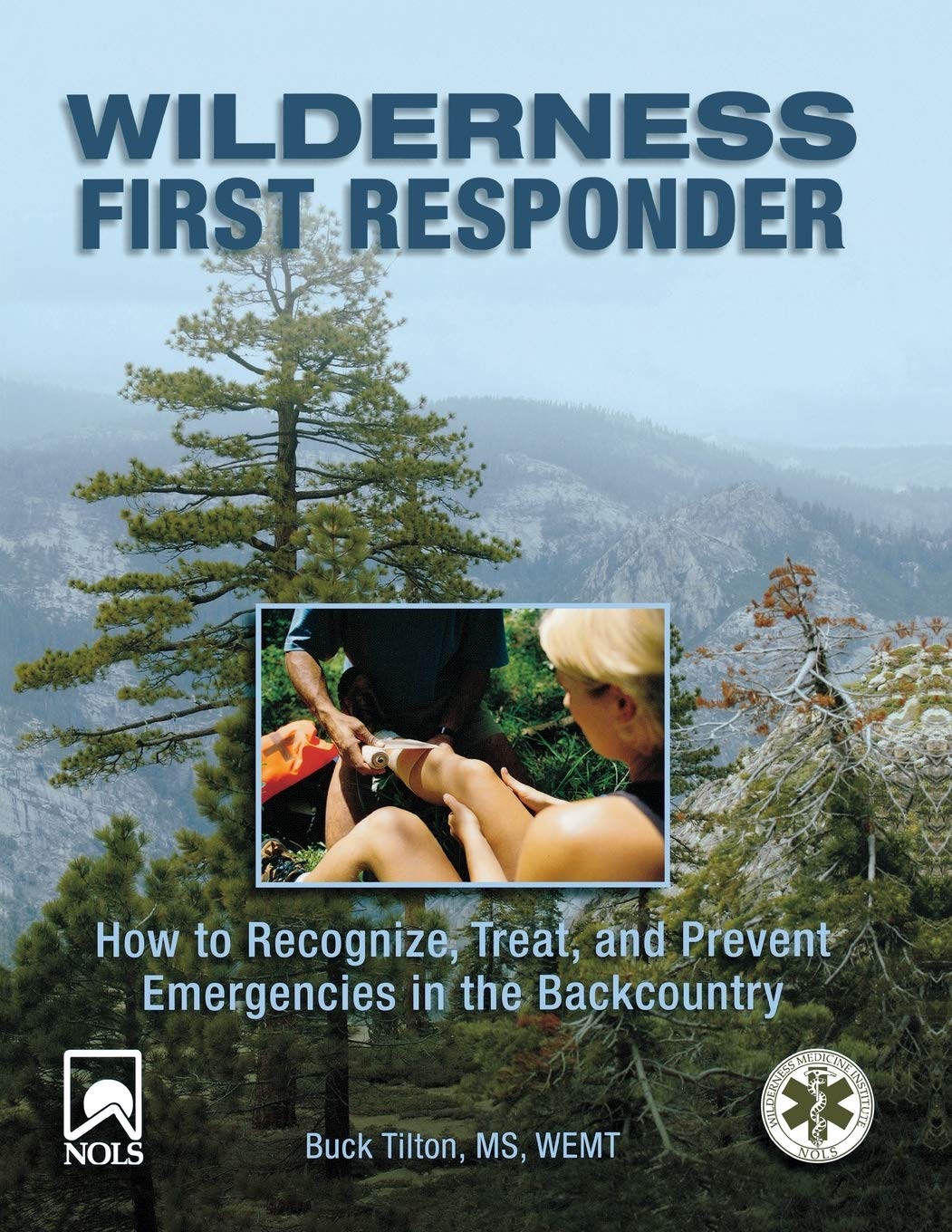 Book Cover Wilderness First Responder: How To Recognize, Treat, And Prevent Emergencies In The Backcountry