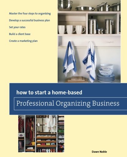 Book Cover How to Start a Home-based Professional Organizing Business (Home-Based Business Series)