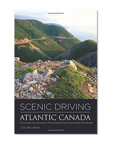 Book Cover Scenic Driving Atlantic Canada: Nova Scotia, New Brunswick, Prince Edward Island, Newfoundland & Labrador