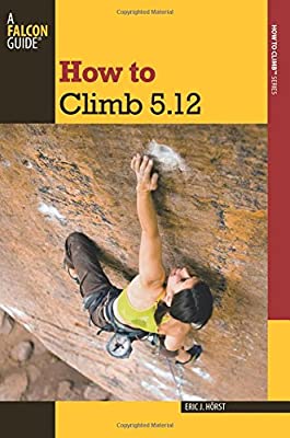 Book Cover How to Climb 5.12 (How To Climb Series)
