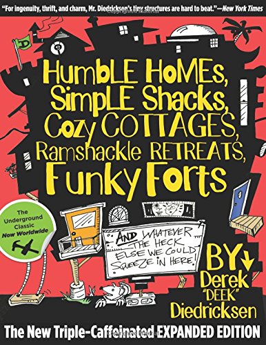 Book Cover Humble Homes, Simple Shacks, Cozy Cottages, Ramshackle Retreats, Funky Forts: And Whatever The Heck Else We Could Squeeze In Here