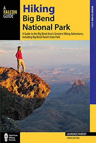 Book Cover Hiking Big Bend National Park: A Guide to the Big Bend Areaâ€™s Greatest Hiking Adventures, including Big Bend Ranch State Park (Regional Hiking Series)