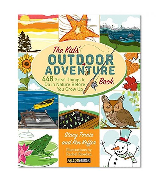 Book Cover Kids' Outdoor Adventure Book: 448 Great Things to Do in Nature Before You Grow Up