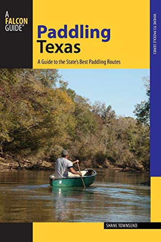 Book Cover Paddling Texas: A Guide to the State's Best Paddling Routes (Paddling Series)