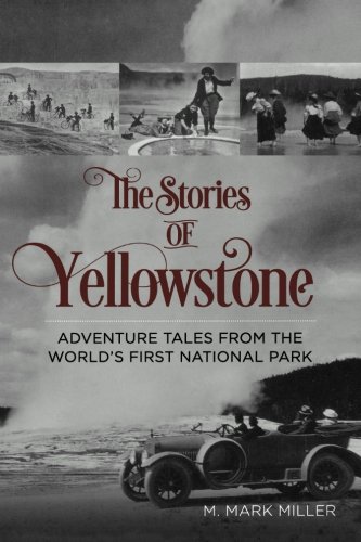 Book Cover The Stories of Yellowstone: Adventure Tales from the World's First National Park