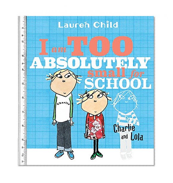 Book Cover I Am Too Absolutely Small for School (Charlie and Lola)