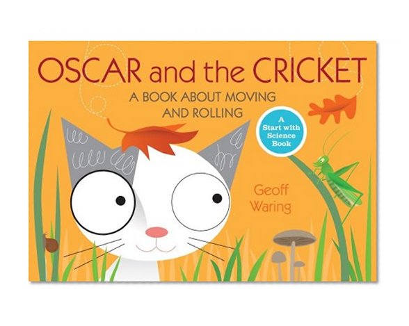 Book Cover Oscar and the Cricket: A Book About Moving and Rolling (Start with Science)