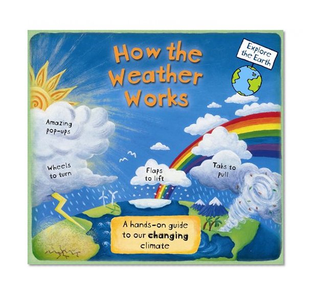 Book Cover How the Weather Works: A Hands-on Guide to Our Changing Climate (Explore the Earth)