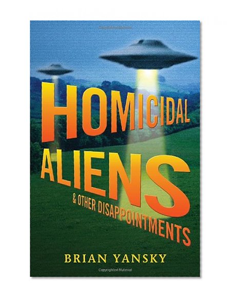 Homicidal Aliens and Other Disappointments (Alien Invasion)