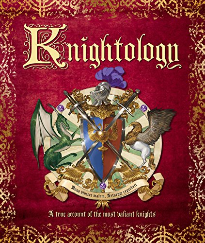 Book Cover Knightology: A True Account of the Most Valiant Knights (Ologies)