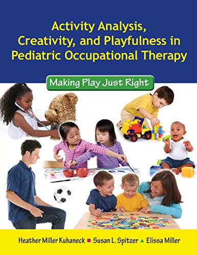 Book Cover Activity Analysis, Creativity and Playfulness in Pediatric Occupational Therapy: Making Play Just Right: Making Play Just Right