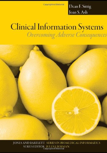 Book Cover Clinical Information Systems: Overcoming Adverse Consequences (Jones and Bartlett Series in Biomedical Informatics)