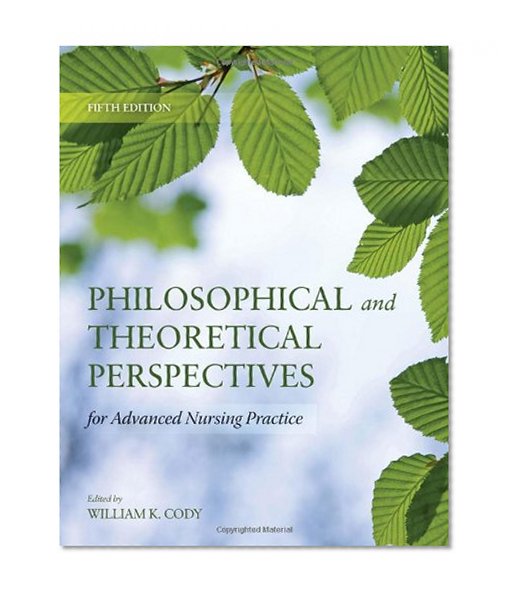 Book Cover Philosophical And Theoretical Perspectives For Advanced Nursing Practice (Cody, Philosophical and Theoretical Perspectives for Advances Nursing Practice)