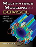 Multiphysics Modeling Using COMSOLÂ®: A First Principles Approach