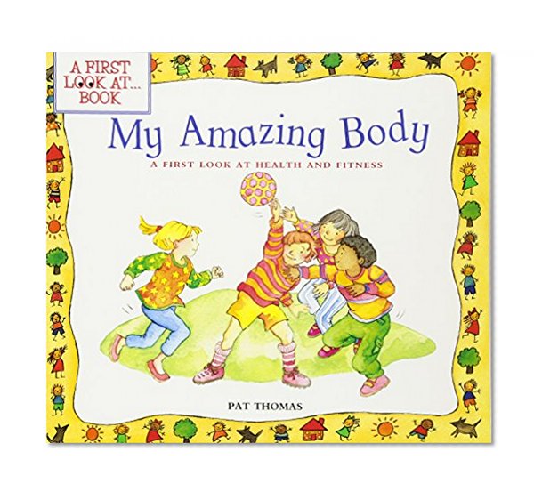 Book Cover My Amazing Body: A First Look at Health and Fitness (
