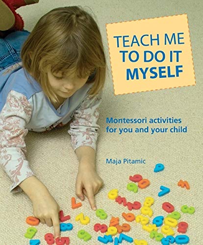 Book Cover Teach Me to Do It Myself: Montessori Activities for You and Your Child