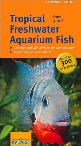 Book Cover Tropical Freshwater Aquarium Fish from A to Z (Compass Guides)