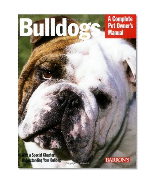 Bulldogs (Complete Pet Owner's Manual)