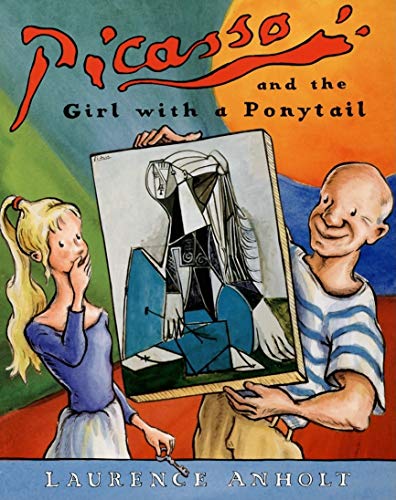 Book Cover Picasso and the Girl with a Ponytail (Anholt's Artists Books For Children)