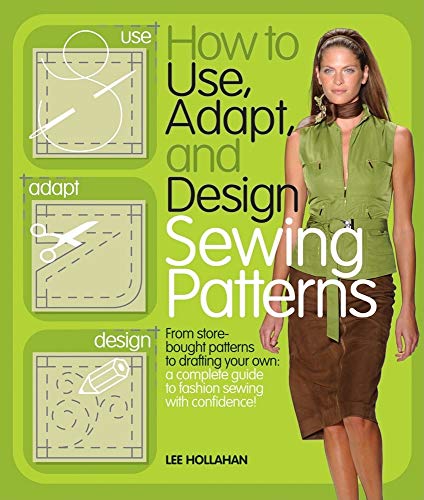 Book Cover How to Use, Adapt, and Design Sewing Patterns: From store-bought patterns to drafting your own: a complete guide to fashion sewing with confidence