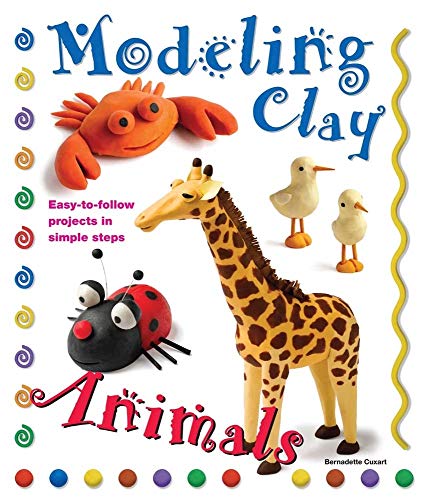 Modeling Clay Animals: Easy-to-Follow Projects in Simple Steps