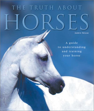 Book Cover The Truth About Horses: A Guide to Understanding and Training Your Horse