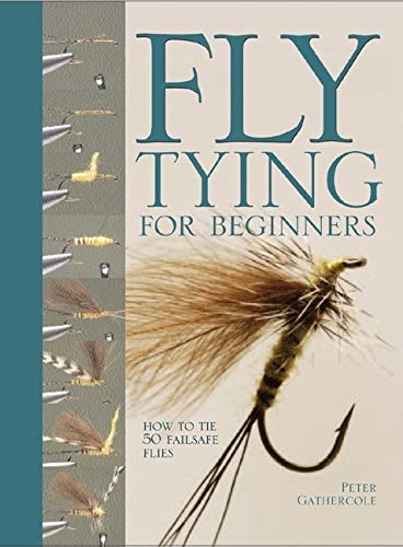 Book Cover Fly Tying For Beginners: How to Tie 50 Failsafe Flies