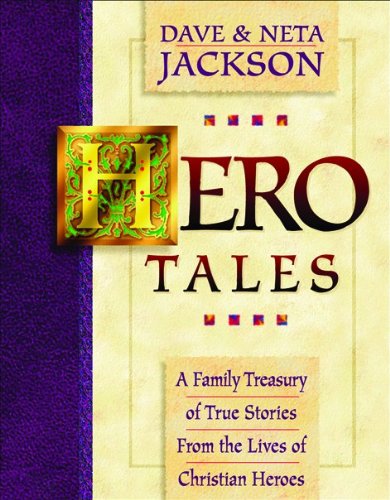 Book Cover Hero Tales: A Family Treasury of True Stories from the Lives of Christian Heroes