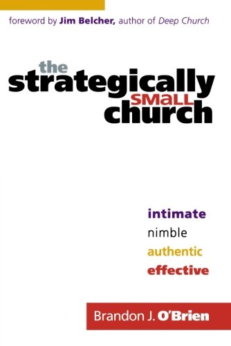 Book Cover The Strategically Small Church: Intimate, Nimble, Authentic, and Effective
