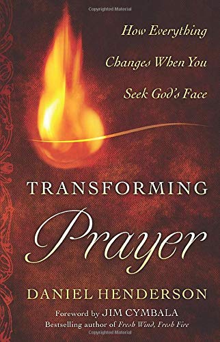 Book Cover Transforming Prayer: How Everything Changes When You Seek God's Face