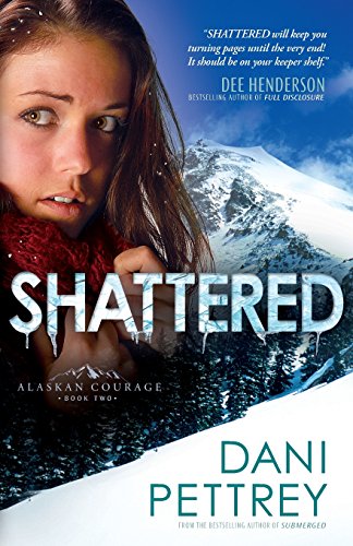 Book Cover Shattered (Alaskan Courage) (Volume 2)