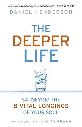 Book Cover The Deeper Life: Satisfying The 8 Vital Longings Of Your Soul