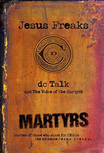 Book Cover Jesus Freaks: Martyrs: Stories of Those Who Stood for Jesus: The Ultimate Jesus Freaks