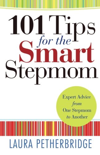 Book Cover 101 Tips for the Smart Stepmom: Expert Advice From One Stepmom to Another